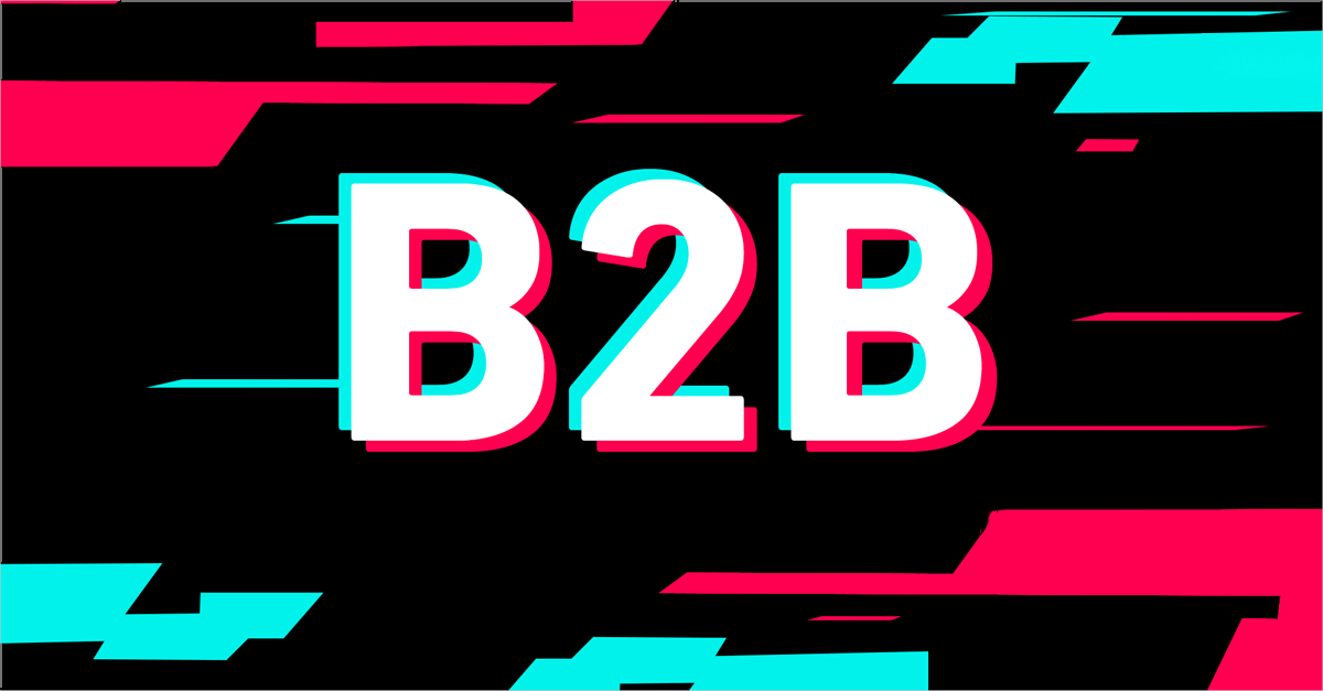 B2B品牌的全球新玩法：用TikTok打通B2B品牌出海的新路徑