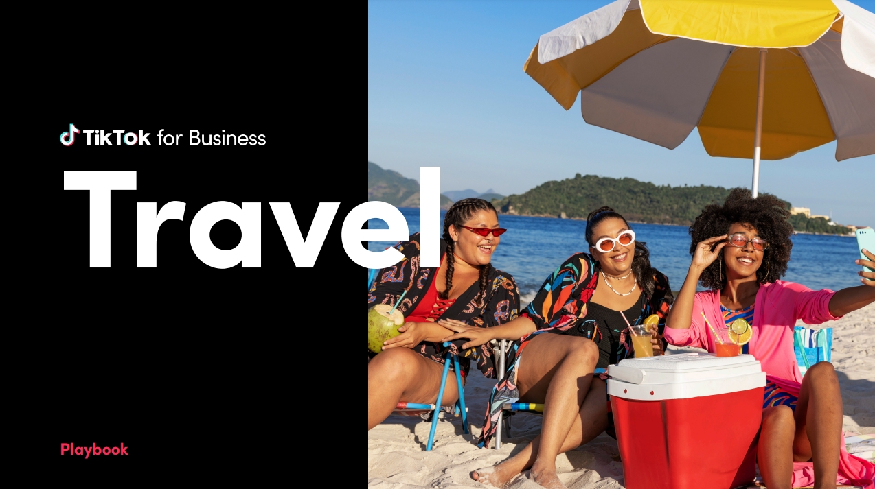 TikTok for Business：TikTok旅游領(lǐng)域營銷攻略